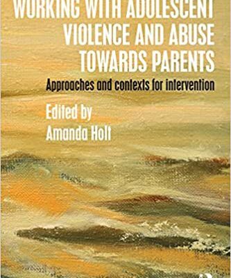 خرید و دانلود نسخه کامل کتاب Working with Adolescent Violence and Abuse Towards Parents: Approaches and Contexts for Intervention – Orginal Pdf