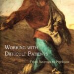 خرید و دانلود نسخه کامل کتاب Working with Difficult Patients: From Neurosis to Psychosis