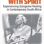 خرید و دانلود نسخه کامل کتاب Working with Spirit: Experiencing <i>Izangoma</i> Healing in Contemporary South Africa (Epistemologies of Healing)