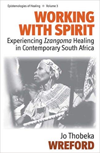 خرید و دانلود نسخه کامل کتاب Working with Spirit: Experiencing <i>Izangoma</i> Healing in Contemporary South Africa (Epistemologies of Healing)_68ba222484168.jpeg خرید و دانلود نسخه کامل کتاب Working with Spirit: Experiencing Izangoma Healing in Contemporary South Africa (Epistemologies of Healing)
