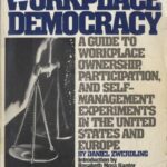 خرید و دانلود نسخه کامل کتاب Workplace Democracy : A Guide to Workplace Ownership, Participation, and Self-management Experiments in the United States and Europe