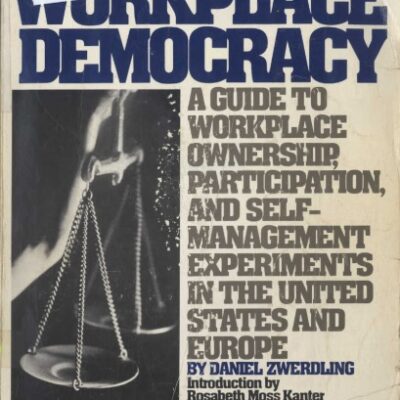 خرید و دانلود نسخه کامل کتاب Workplace Democracy : A Guide to Workplace Ownership, Participation, and Self-management Experiments in the United States and Europe