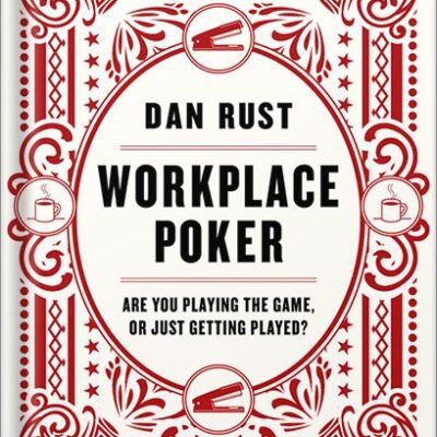 خرید و دانلود نسخه کامل کتاب Workplace Poker: Are You Playing the Game, or Just Getting Played? by Dan Rust