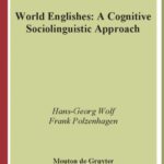 خرید و دانلود نسخه کامل کتاب World Englishes: A Cognitive Sociolinguistic Approach (Applications of Cognitive Linguistics)