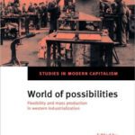 خرید و دانلود نسخه کامل کتاب World of Possibilities: Flexibility and Mass Production in Western Industrialization (Studies in Modern Capitalism)