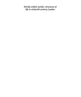 خرید و دانلود نسخه کامل کتاب Worlds within Worlds: Structures of Life in Sixteenth-Century London