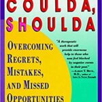 خرید و دانلود نسخه کامل کتاب Woulda, Coulda, Shoulda: Overcoming Regrets, Mistakes, and Missed Opportunities