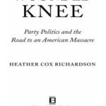 خرید و دانلود نسخه کامل کتاب Wounded Knee: Party Politics and the Road to an American Massacre