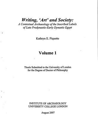 خرید و دانلود نسخه کامل کتاب Writing, ‘Art’ and Society: A Contextual Archaeology of the Inscribed Labels of the Late Predynastic-Early Dynastic Egypt (PhD Thesis)