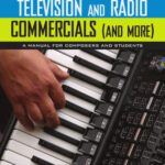 خرید و دانلود نسخه کامل کتاب Writing Music for Television and Radio Commercials (and more): A Manual for Composers and Students 2nd Edition