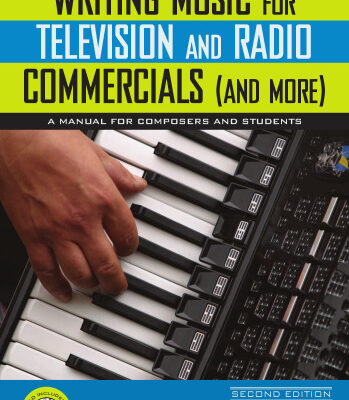 خرید و دانلود نسخه کامل کتاب Writing Music for Television and Radio Commercials (and more): A Manual for Composers and Students 2nd Edition