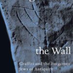 خرید و دانلود نسخه کامل کتاب Writing on the Wall: Graffiti and the Forgotten Jews of Antiquity