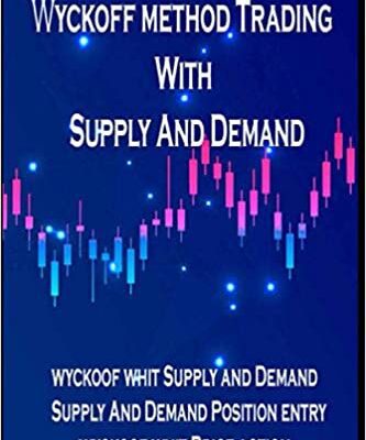 خرید و دانلود نسخه کامل کتاب Wyckoff method Trading with supply and demand: Best Trading Stocks And Forex method[2020] –  +  pdf