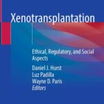 خرید و دانلود نسخه کامل کتاب Xenotransplantation: Ethical, Regulatory, and Social Aspects