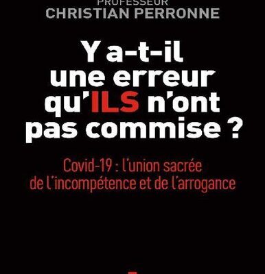خرید و دانلود نسخه کامل کتاب Y a-t-il une erreur qu’ils n’ont pas commise ?: Covid-19 : l’union sacrée de l’incompétence et l’arrogance