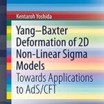 خرید و دانلود نسخه کامل کتاب Yang–Baxter Deformation of 2D Non-Linear Sigma Models: Towards Applications to AdS/CFT