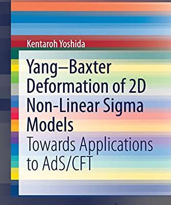 خرید و دانلود نسخه کامل کتاب Yang–Baxter Deformation of 2D Non-Linear Sigma Models: Towards Applications to AdS/CFT