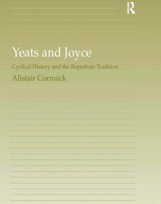 خرید و دانلود نسخه کامل کتاب Yeats and Joyce: Cyclical History and the Reprobate Tradition