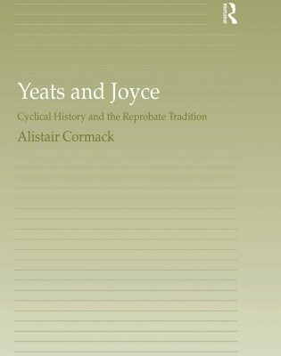خرید و دانلود نسخه کامل کتاب Yeats and Joyce: Cyclical History and the Reprobate Tradition