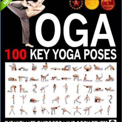 خرید و دانلود نسخه کامل کتاب Yoga 100 Key Yoga Poses and Postures: Picture Book for Beginners and Advanced Yoga Practitioners