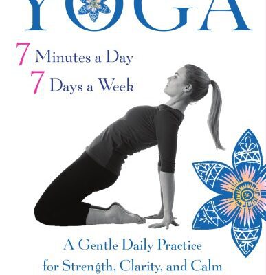 خرید و دانلود نسخه کامل کتاب Yoga 7 Minutes a Day, 7 Days a Week: A Gentle Daily Practice for Strength, Clarity, and Calm