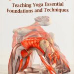 خرید و دانلود نسخه کامل کتاب Yoga Anatomy: Teaching Yoga Essential Foundations and Techniques – A New View at Yoga Poses