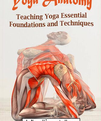 خرید و دانلود نسخه کامل کتاب Yoga Anatomy: Teaching Yoga Essential Foundations and Techniques – A New View at Yoga Poses
