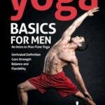 خرید و دانلود نسخه کامل کتاب Yoga Basics for Men  An Intro to Man Flow Yoga