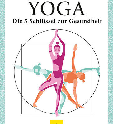 خرید و دانلود نسخه کامل کتاب Yoga – die 5 Schlüssel zur Gesundheit: Geschichte · Philosophie · Medizin · Praxis