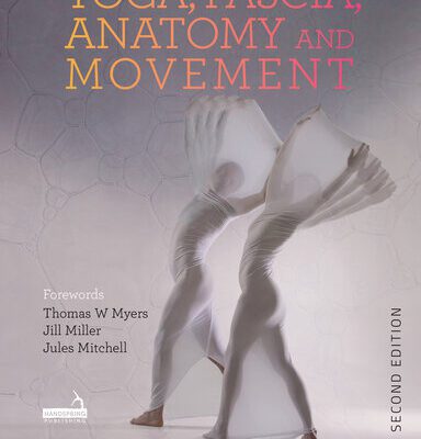 خرید و دانلود نسخه کامل کتاب Yoga, Fascia, Anatomy and Movement