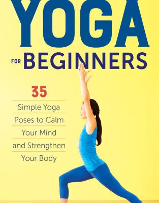 خرید و دانلود نسخه کامل کتاب Yoga for Beginners: 35 Simple Yoga Poses to Calm Your Mind and Strengthen Your Body