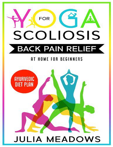خرید و دانلود نسخه کامل کتاب Yoga for Scoliosis Back Pain Relief at Home for Beginners + Ayurvedic Diet Meal Plan: Chronic Pain Relief from Scoliosis, Sciatica, Piriformis Syndrome & Whole Body Healing & Healthy Weight Loss_68ba932352ed8.jpeg خرید و دانلود نسخه کامل کتاب Yoga for Scoliosis Back Pain Relief at Home for Beginners + Ayurvedic Diet Meal Plan: Chronic Pain Relief from Scoliosis, Sciatica, Piriformis Syndrome & Whole Body Healing & Healthy Weight Loss