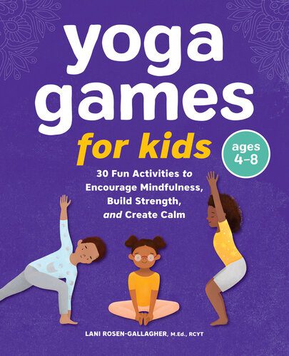 خرید و دانلود نسخه کامل کتاب Yoga Games for Kids: 30 Fun Activities to Encourage Mindfulness, Build Strength, and Create Calm_68ba9e7a92e57.jpeg خرید و دانلود نسخه کامل کتاب Yoga Games for Kids: 30 Fun Activities to Encourage Mindfulness, Build Strength, and Create Calm