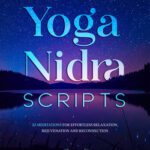 خرید و دانلود نسخه کامل کتاب Yoga Nidra Scripts: 22 Meditations for Effortless Relaxation, Rejuvenation and Reconnection