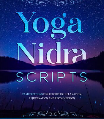 خرید و دانلود نسخه کامل کتاب Yoga Nidra Scripts: 22 Meditations for Effortless Relaxation, Rejuvenation and Reconnection