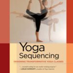خرید و دانلود نسخه کامل کتاب Yoga Sequencing: Designing Transformative Yoga Classes