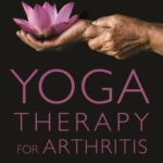 خرید و دانلود نسخه کامل کتاب Yoga Therapy for Arthritis A Whole-Person Approach to Movement and Lifestyle