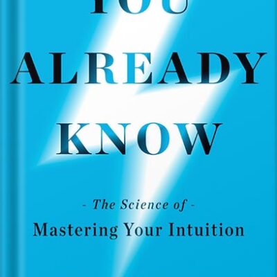خرید و دانلود نسخه کامل کتاب You Already Know: The Science of Mastering Your Intuition by Laura Huang