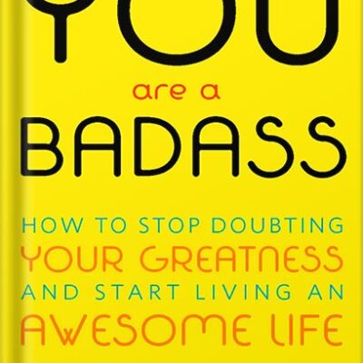 خرید و دانلود نسخه کامل کتاب You Are a Badass®: How to Stop Doubting Your Greatness and Start Living an Awesome Life by Jen Sincero