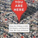خرید و دانلود نسخه کامل کتاب You Are Here: From the Compass to GPS, the History and Future of How We Find Ourselves