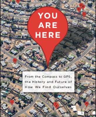 خرید و دانلود نسخه کامل کتاب You Are Here: From the Compass to GPS, the History and Future of How We Find Ourselves