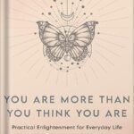 خرید و دانلود نسخه کامل کتاب You Are More Than You Think You Are: Practical Enlightenment for Everyday Life by Kimberly Snyder