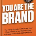 خرید و دانلود نسخه کامل کتاب You Are The Brand: The 8-Step Blueprint to Showcase Your Unique Expertise and Build a Highly Profitable, Personally Fulfilling Business by Mike Kim