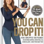 خرید و دانلود نسخه کامل کتاب You Can Drop It!: How I Dropped 100 Pounds Enjoying Carbs, Cocktails & Chocolate–And You Can Too! by Ilana Muhlstein M.S. R.D.N.