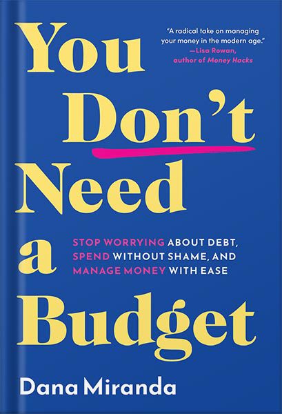 خرید و دانلود نسخه کامل کتاب You Don’t Need a Budget: Stop Worrying about Debt, Spend without Shame, and Manage Money with Ease by Dana Miranda_68beff129fd4c.jpeg خرید و دانلود نسخه کامل کتاب You Don’t Need a Budget: Stop Worrying about Debt, Spend without Shame, and Manage Money with Ease by Dana Miranda