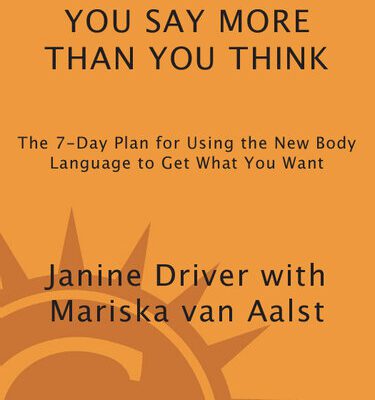 خرید و دانلود نسخه کامل کتاب You Say More Than You Think: Use the New Body Language to Get What You Want!, the 7-day Plan