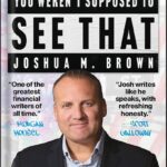 خرید و دانلود نسخه کامل کتاب You Weren’t Supposed To See That: Secrets Every Investor Should Know by Joshua Brown