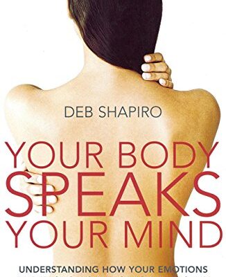 خرید و دانلود نسخه کامل کتاب Your Body Speaks Your Mind: Understanding How Your Emotions and Thoughts Affect You Physically