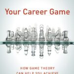 خرید و دانلود نسخه کامل کتاب Your Career Game: How Game Theory Can Help You Achieve Your Professional Goals