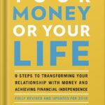 خرید و دانلود نسخه کامل کتاب Your Money or Your Life: 9 Steps to Transforming Your Relationship with Money and Achieving Financial Independence: Fully Revised and Updated for 2018 by Vicki Robin